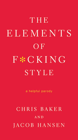The Elements of F*cking Style: A Helpful Parody