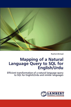 Mapping of a Natural Language Query to SQL for English/Urdu: Efficient transformation of a natural language query to SQL for Eng,Used