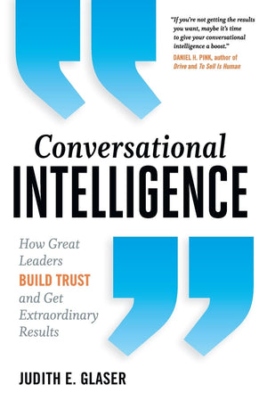 Conversational Intelligence: How Great Leaders Build Trust And Get Extraordinary Results,Used