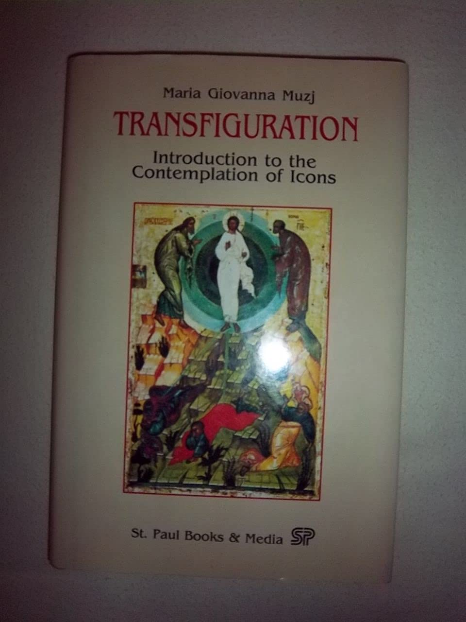 Transfiguration: Introduction To The Contemplation Of Icons,Used