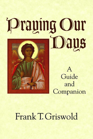Praying Our Days: A Guide and Companion,Used