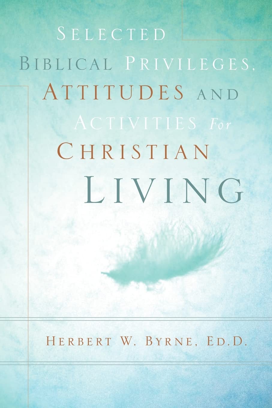 Selected Biblical Privileges, Attitudes and Activities for Christian Living,Used