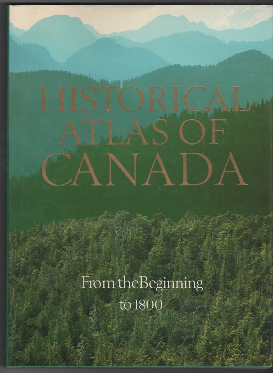 Historical Atlas of Canada, Vol. 1: From the Beginning to 1800,Used