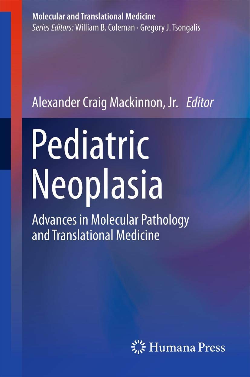 Pediatric Neoplasia: Advances In Molecular Pathology And Translational Medicine (Molecular And Translational Medicine),Used