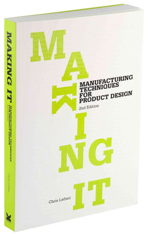 Making It: Manufacturing Techniques For Product Design