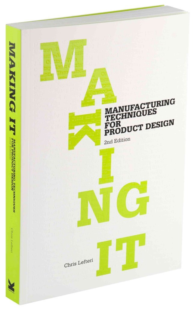 Making It: Manufacturing Techniques For Product Design