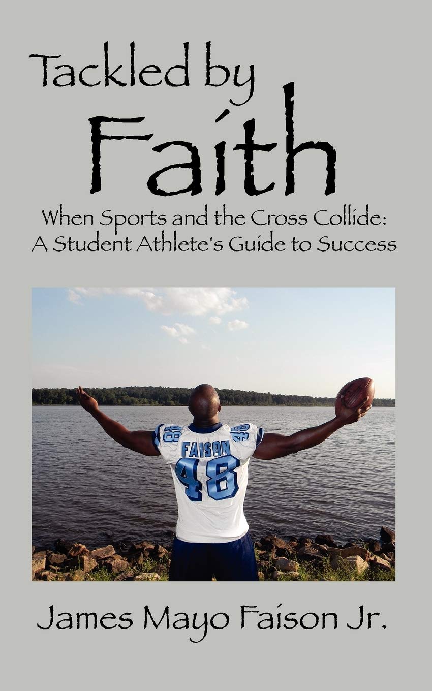 Tackled By Faith: When Sports And The Cross Collide: A Student Athlete'S Guide To Success,Used