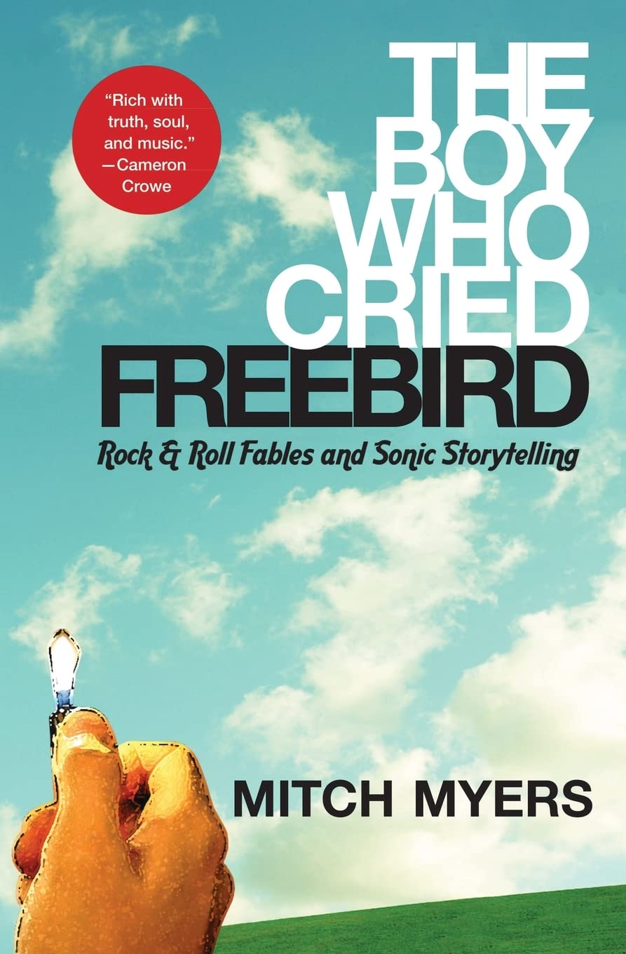 The Boy Who Cried Freebird: Rock & Roll Fables And Sonic Storytelling