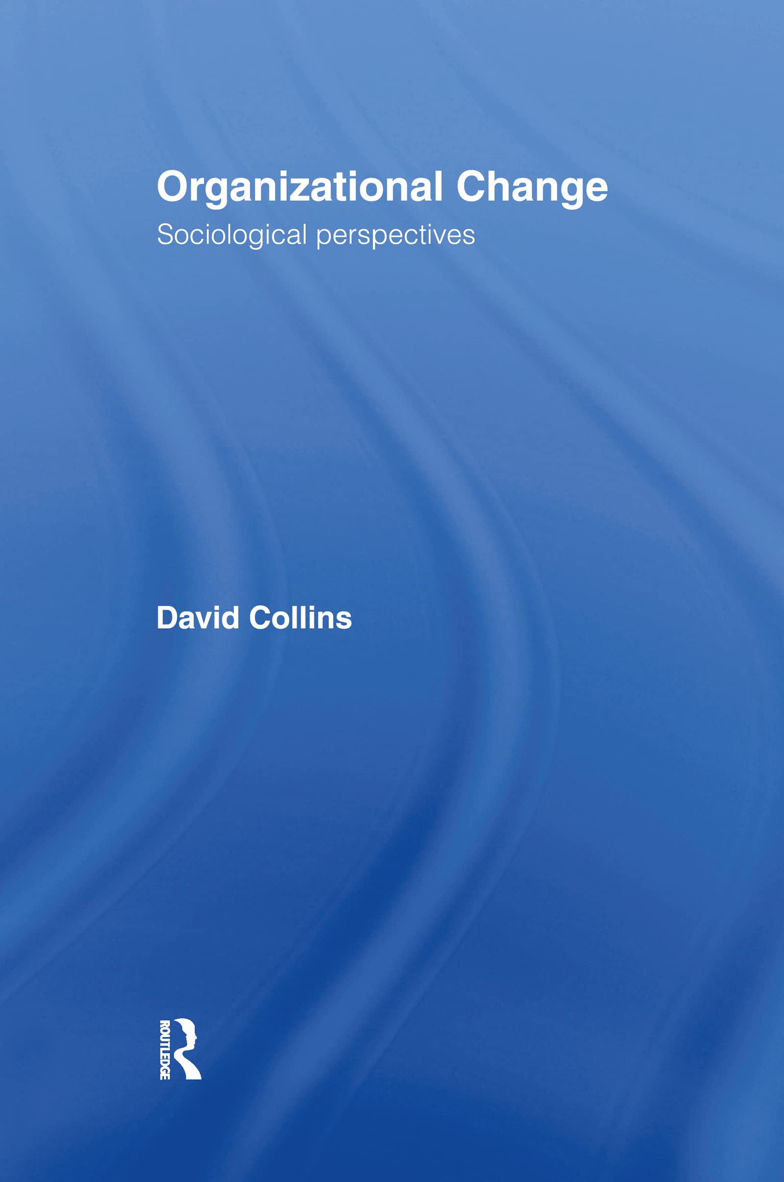 Organisational Change: Sociological Perspectives,Used