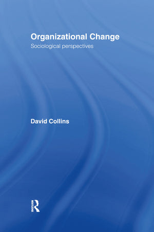 Organisational Change: Sociological Perspectives,Used