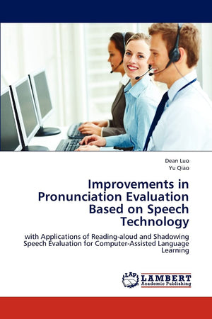 Improvements in Pronunciation Evaluation Based on Speech Technology: with Applications of Readingaloud and Shadowing Speech Eva,Used