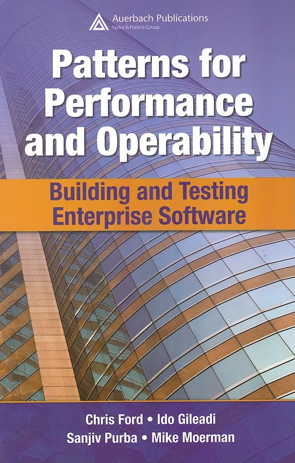 Patterns for Performance and Operability: Building and Testing Enterprise Software,New