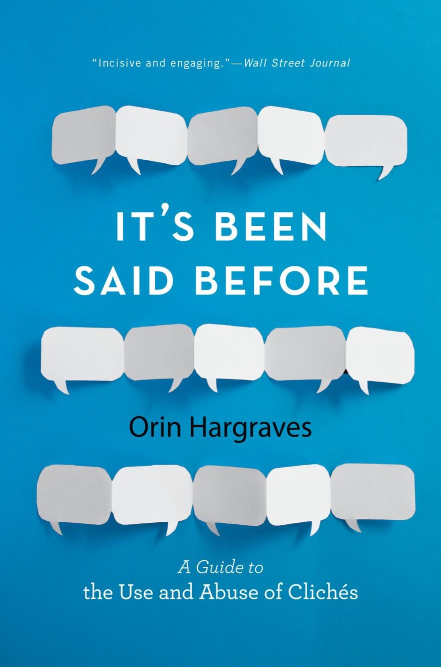 It's Been Said Before: A Guide to the Use and Abuse of Clichs,Used