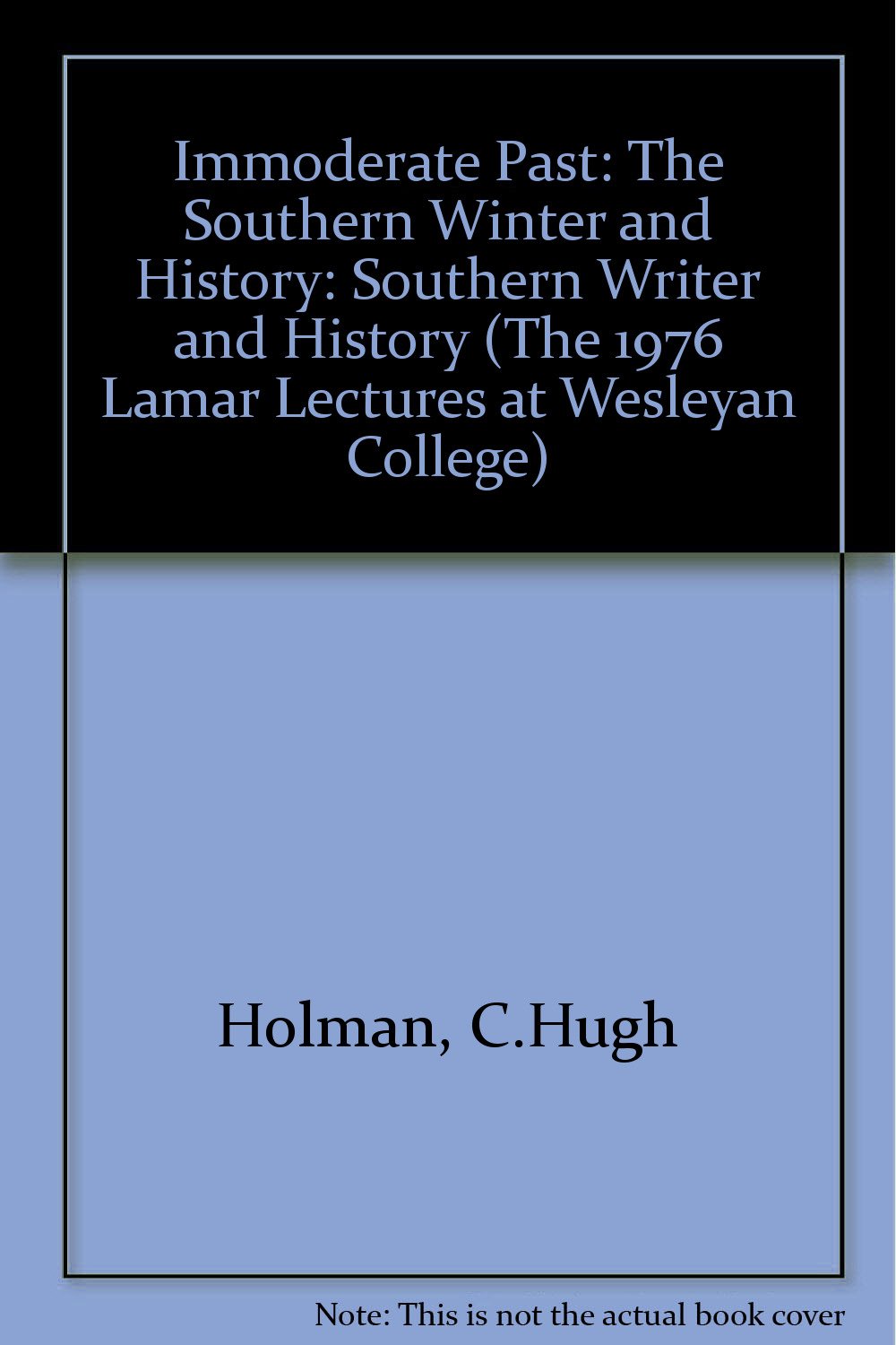 The Immoderate Past: The Southern Writer and History (The Lamar lectures at Wesleyan College ; 1976),Used