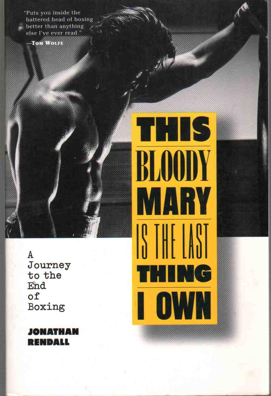 This Bloody Mary Is the Last Thing I Own: A Journey to the End of Boxing,Used