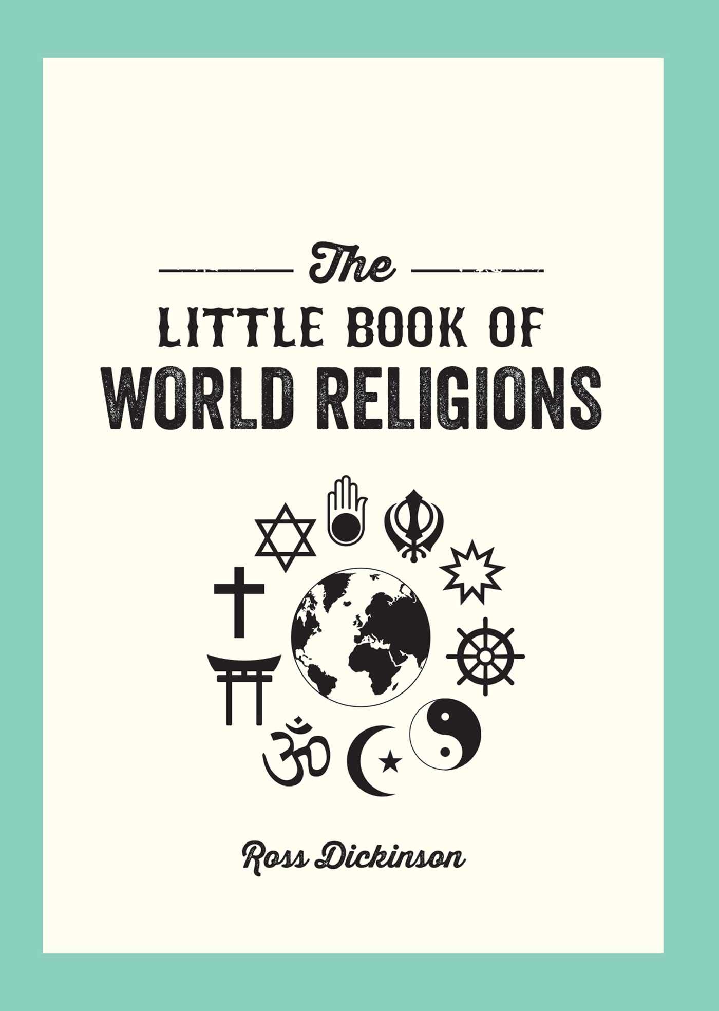 Little Book Of World Religions: A Pocket Guide To Spiritual Beliefs And Practices