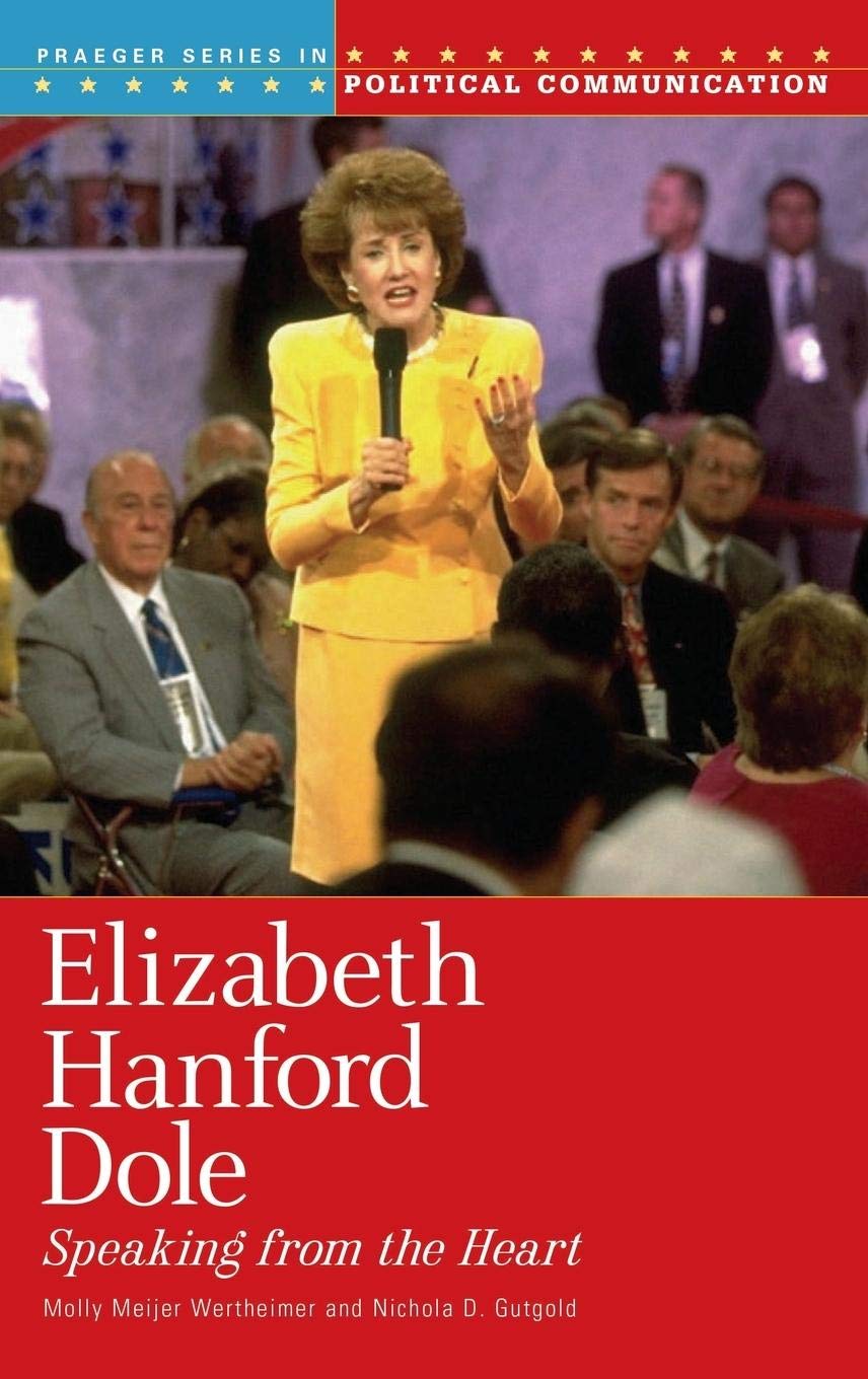 Elizabeth Hanford Dole: Speaking from the Heart (Praeger Series in Political Communication),Used