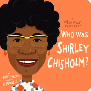 Who Was Shirley Chisholm?: A Who Was? Board Book (Who Was? Board Books),New