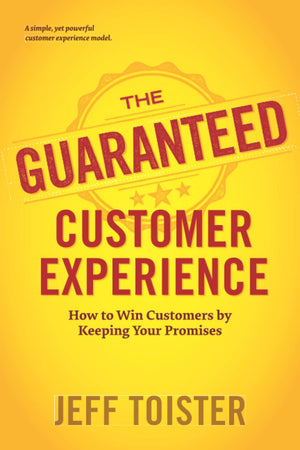 The Guaranteed Customer Experience: How to Win Customers by Keeping Your Promises,New