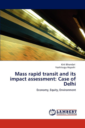 Mass rapid transit and its impact assessment: Case of Delhi: Economy, Equity, Environment,Used