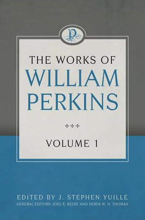 The Works Of William Perkins, Volume 1