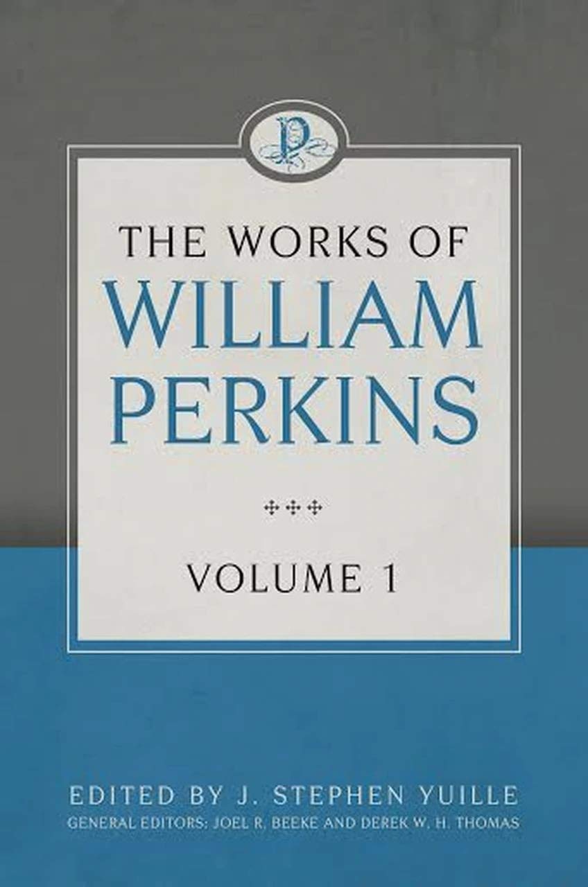 The Works Of William Perkins, Volume 1
