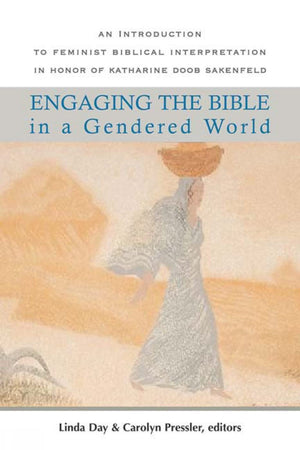 Engaging The Bible In A Gendered World: An Introduction To Feminist Biblical Interpretation,New