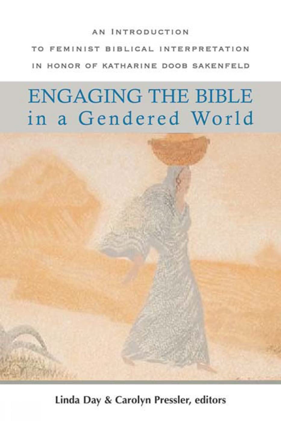 Engaging The Bible In A Gendered World: An Introduction To Feminist Biblical Interpretation,New