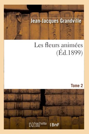 Les Fleurs Animes. Tome 2 (D.1899) (Sciences) (French Edition),Used