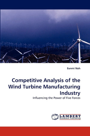 Competitive Analysis of the Wind Turbine Manufacturing Industry: Influencing the Power of Five Forces,Used