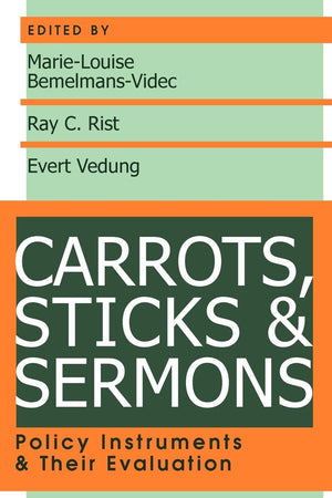 Carrots, Sticks and Sermons: Policy Instruments and Their Evaluation (Comparative Policy Evaluation),Used