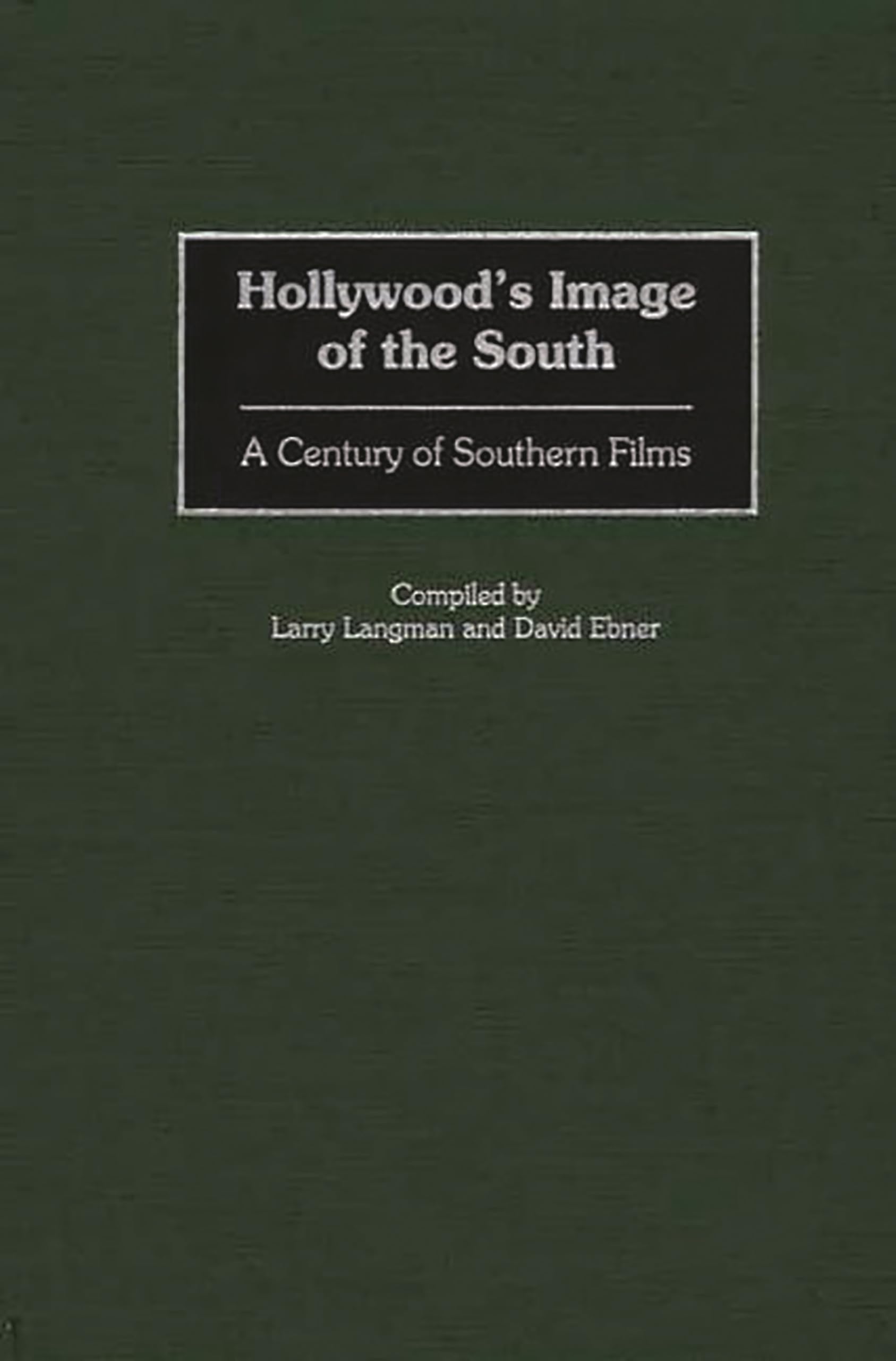 Hollywood'S Image Of The South: A Century Of Southern Films (Bibliographies And Indexes In The Performing Arts)