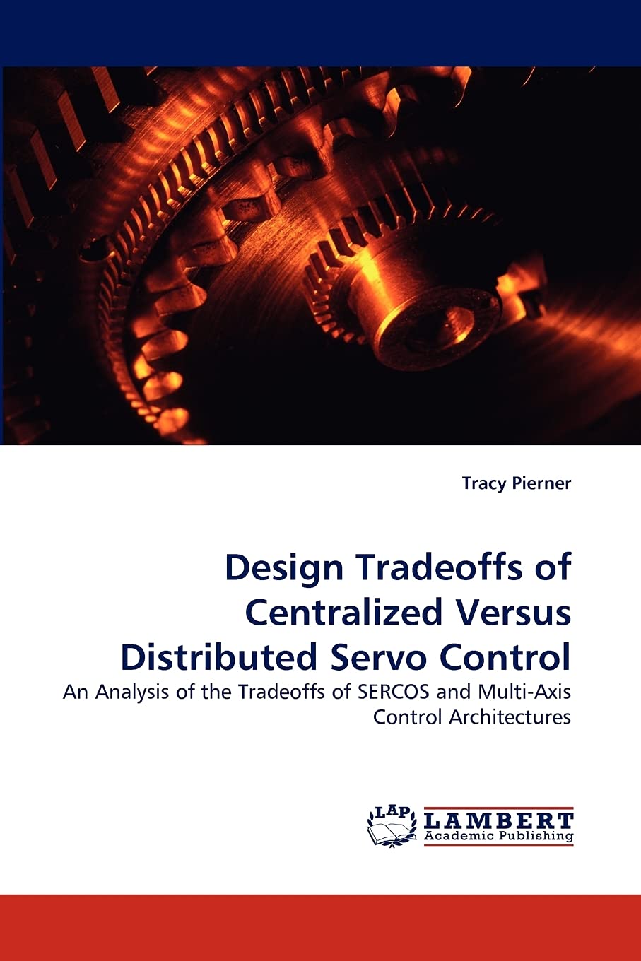 Design Tradeoffs of Centralized Versus Distributed Servo Control: An Analysis of the Tradeoffs of SERCOS and MultiAxis Control ,Used
