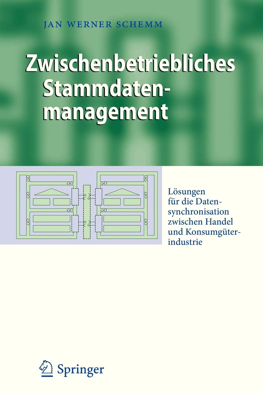 Zwischenbetriebliches Stammdatenmanagement: Lsungen fr die Datensynchronisation zwischen Handel und Konsumgterindustrie (Busines,Used