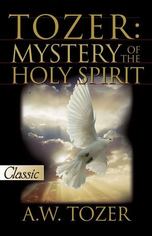 Tozer: Mystery of the Holy Spirit (Pure Gold Classic),New
