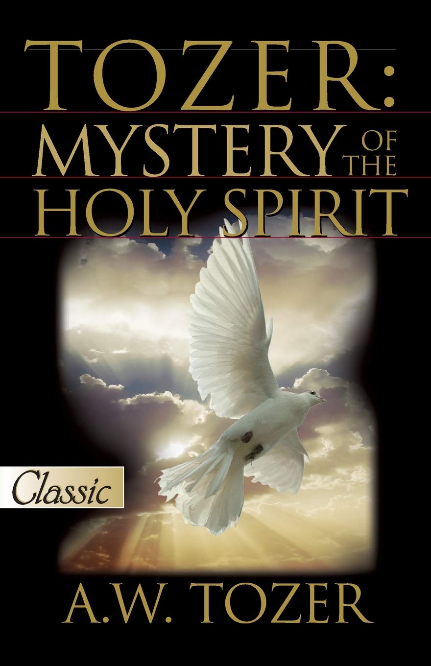 Tozer: Mystery of the Holy Spirit (Pure Gold Classic),New