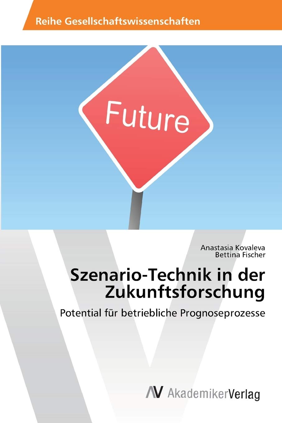 SzenarioTechnik in der Zukunftsforschung: Potential fr betriebliche Prognoseprozesse (German Edition),Used