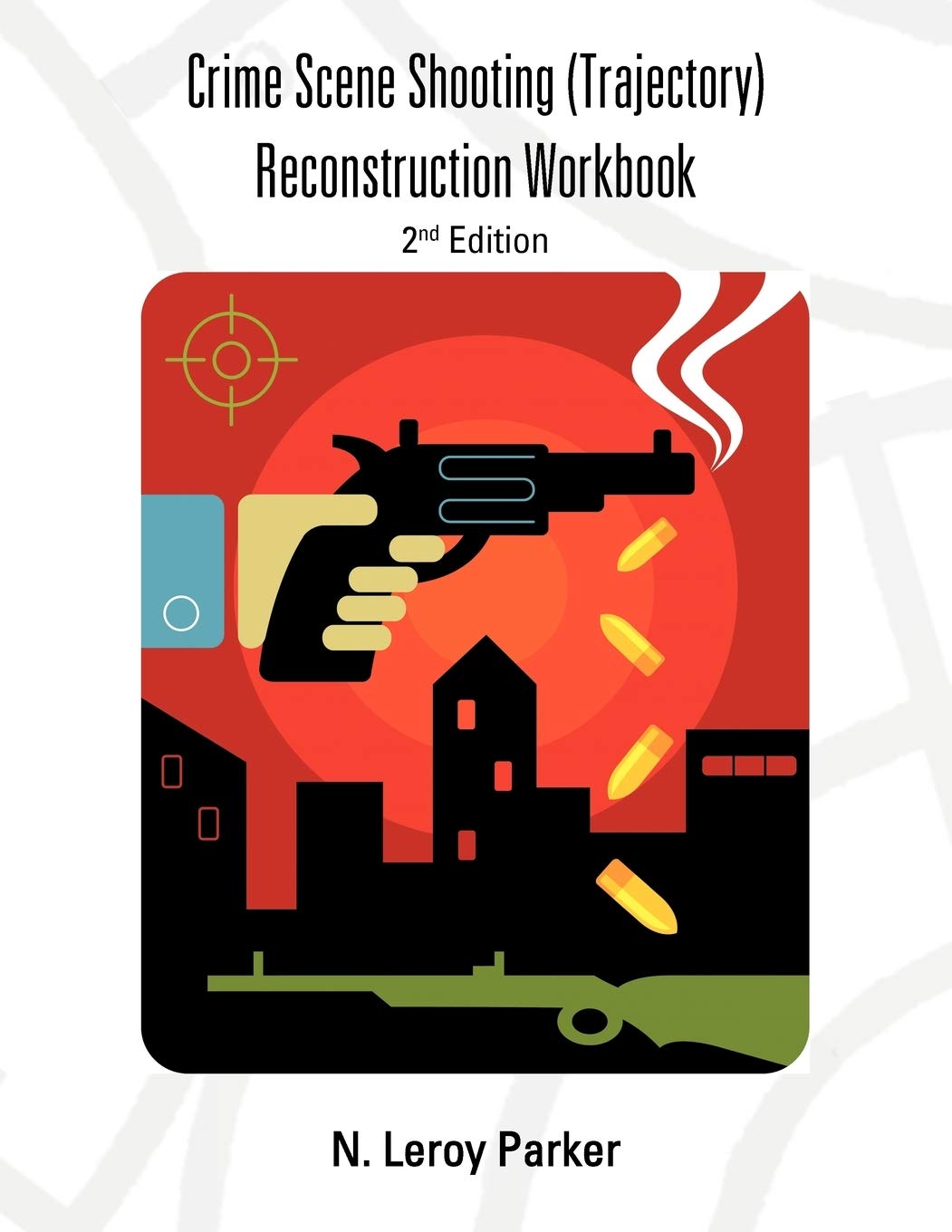Shooting (Trajectory) Reconstruction Workbook: 2nd Edition,Used