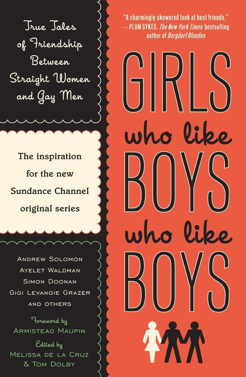 Girls Who Like Boys Who Like Boys: True Tales of Friendship Between Straight Women and Gay Men,Used