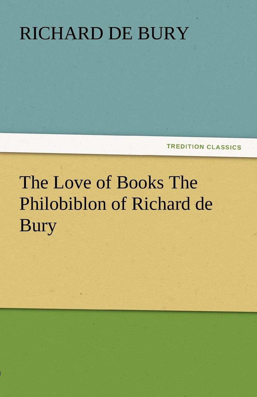 The Love of Books the Philobiblon of Richard de Bury,Used