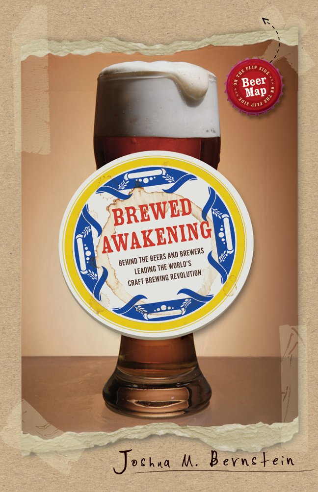 Brewed Awakening: Behind the Beers and Brewers Leading the World's Craft Brewing Revolution,Used