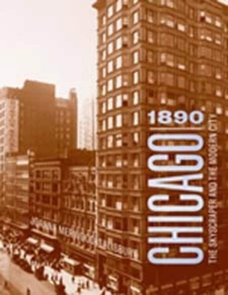 Chicago 1890: The Skyscraper and the Modern City (Chicago Architecture and Urbanism),Used