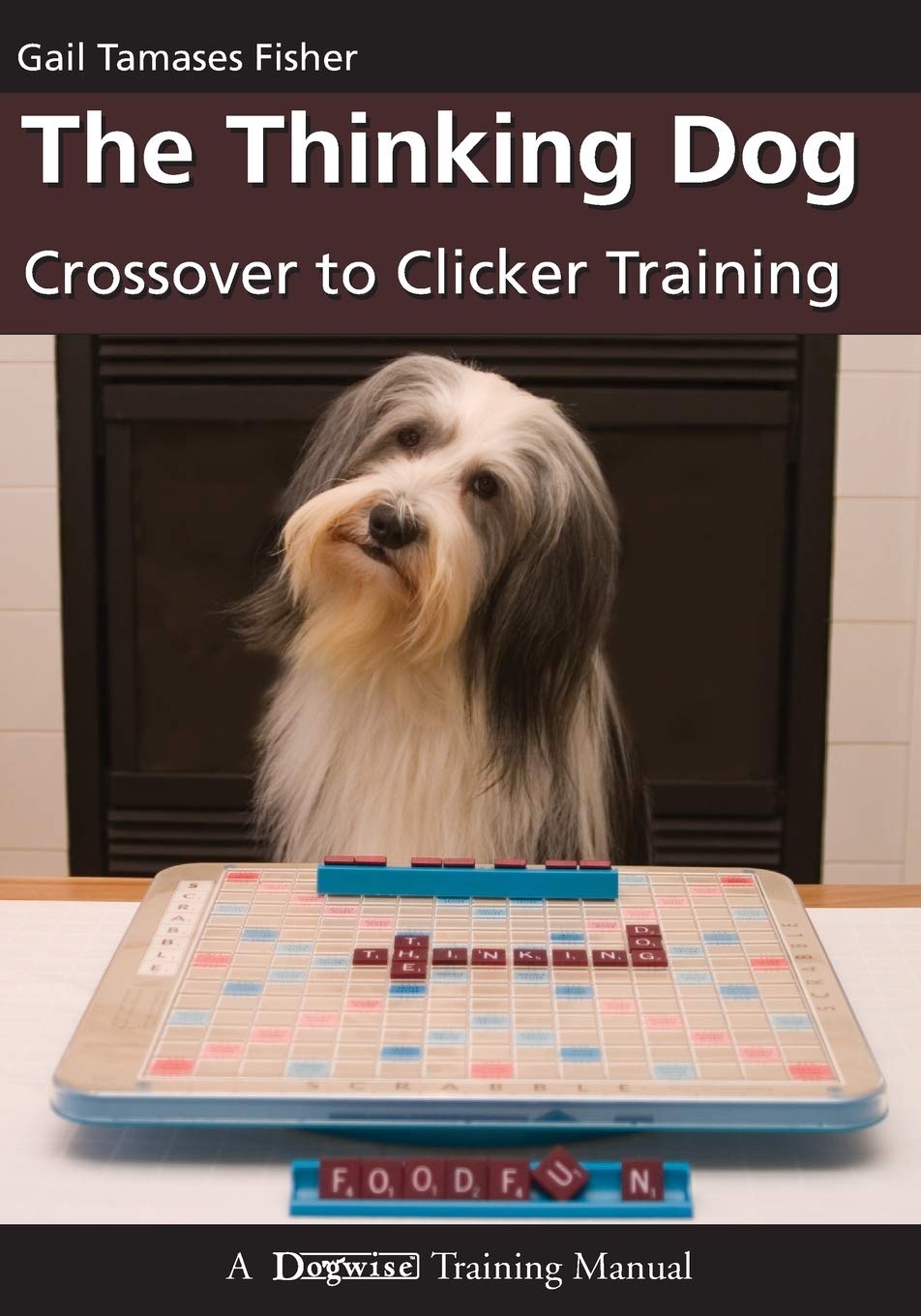 The Thinking Dog: Crossover To Clicker Training (Dogwise Training Manual)