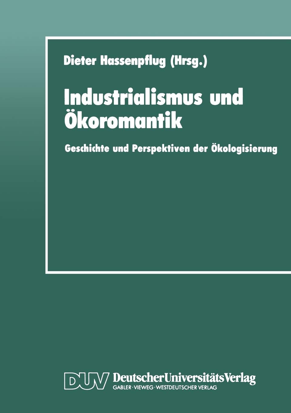 Industrialismus und koromantik: Geschichte und Perspektiven der kologisierung (DUV Sozialwissenschaft) (German Edition),Used