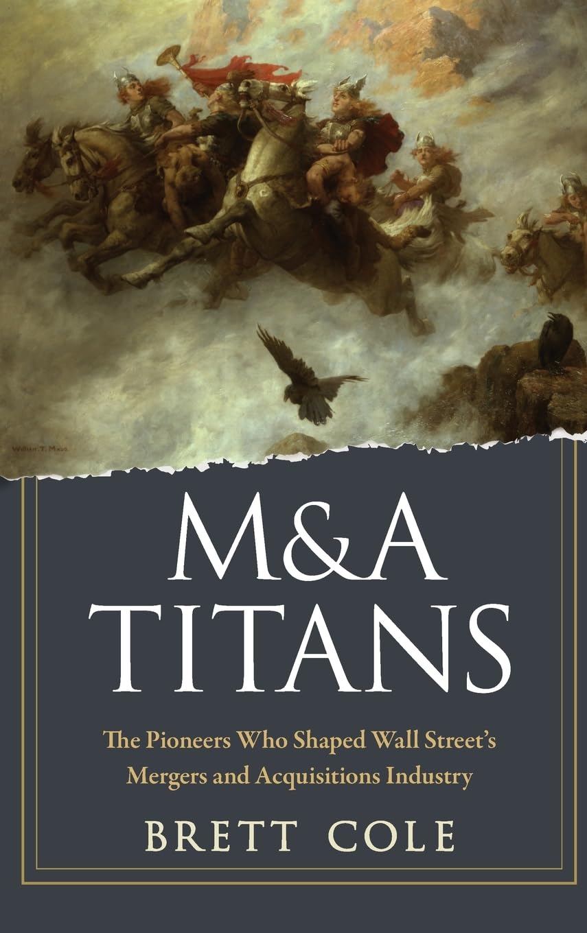 M&A Titans: The Pioneers Who Shaped Wall Street's Mergers and Acquisitions Industry,Used