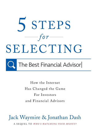 5 Steps For Selecting The Best Financial Advisor: How The Internet Has Changed The Game For Investors And Financial Advisors