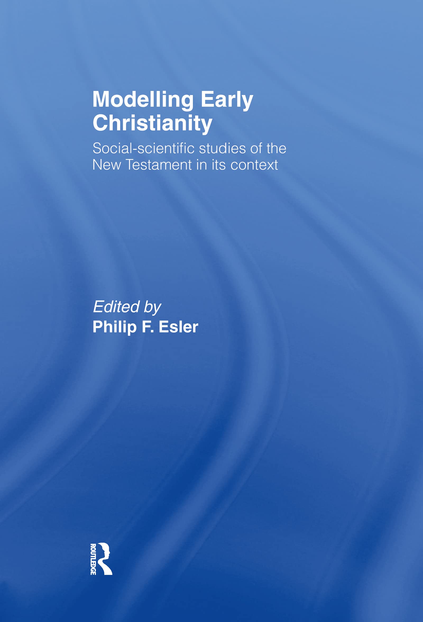 Modelling Early Christianity: SocialScientific Studies of the New Testament in its Context,Used
