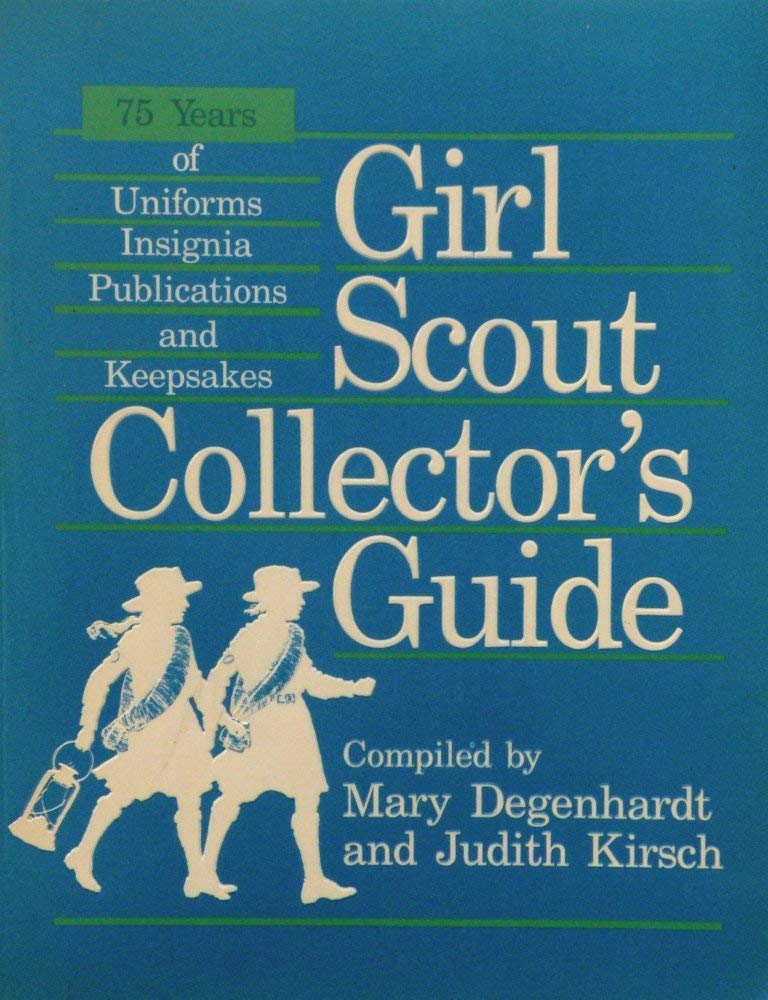 Girl Scout Collector'S Guide: 75 Years Of Uniforms, Insignia, Publications And Keepsakes