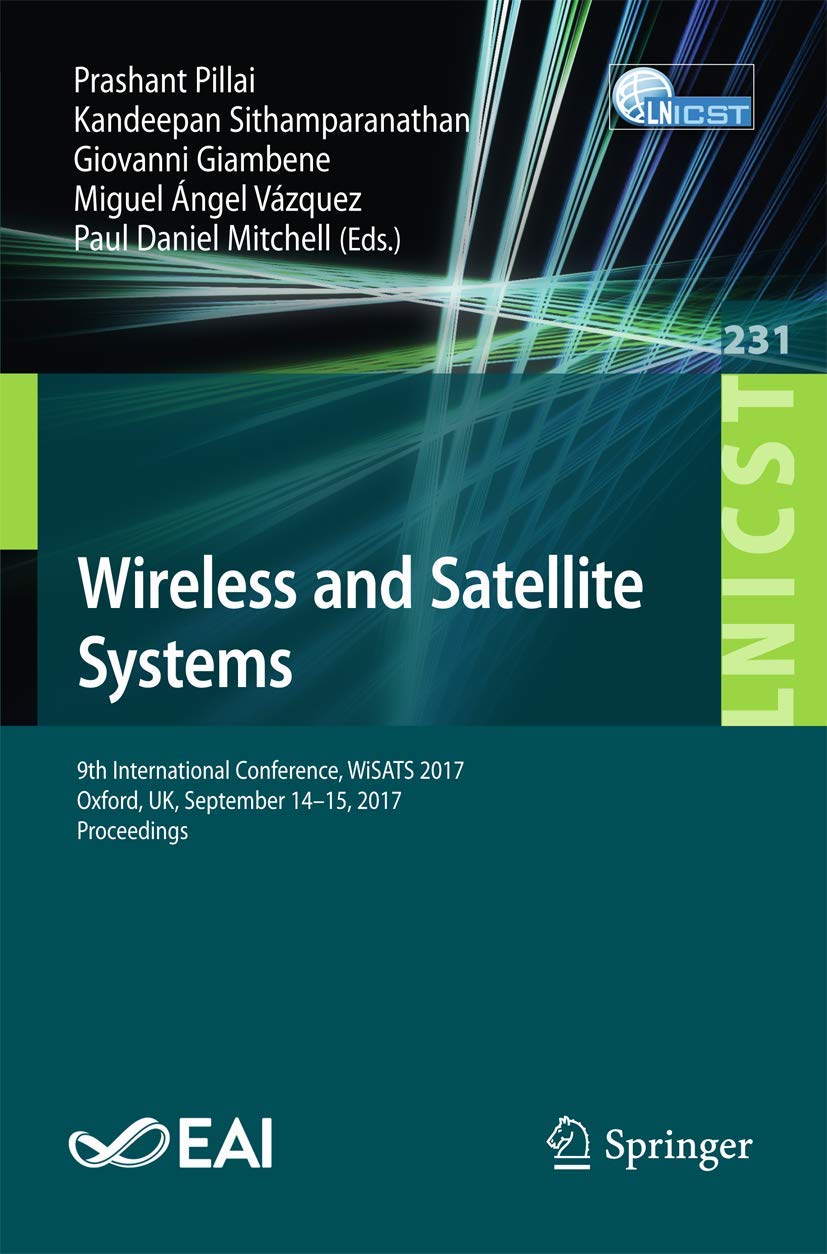 Wireless and Satellite Systems: 9th International Conference, WiSATS 2017, Oxford, UK, September 1415, 2017, Proceedings (Lectu,Used