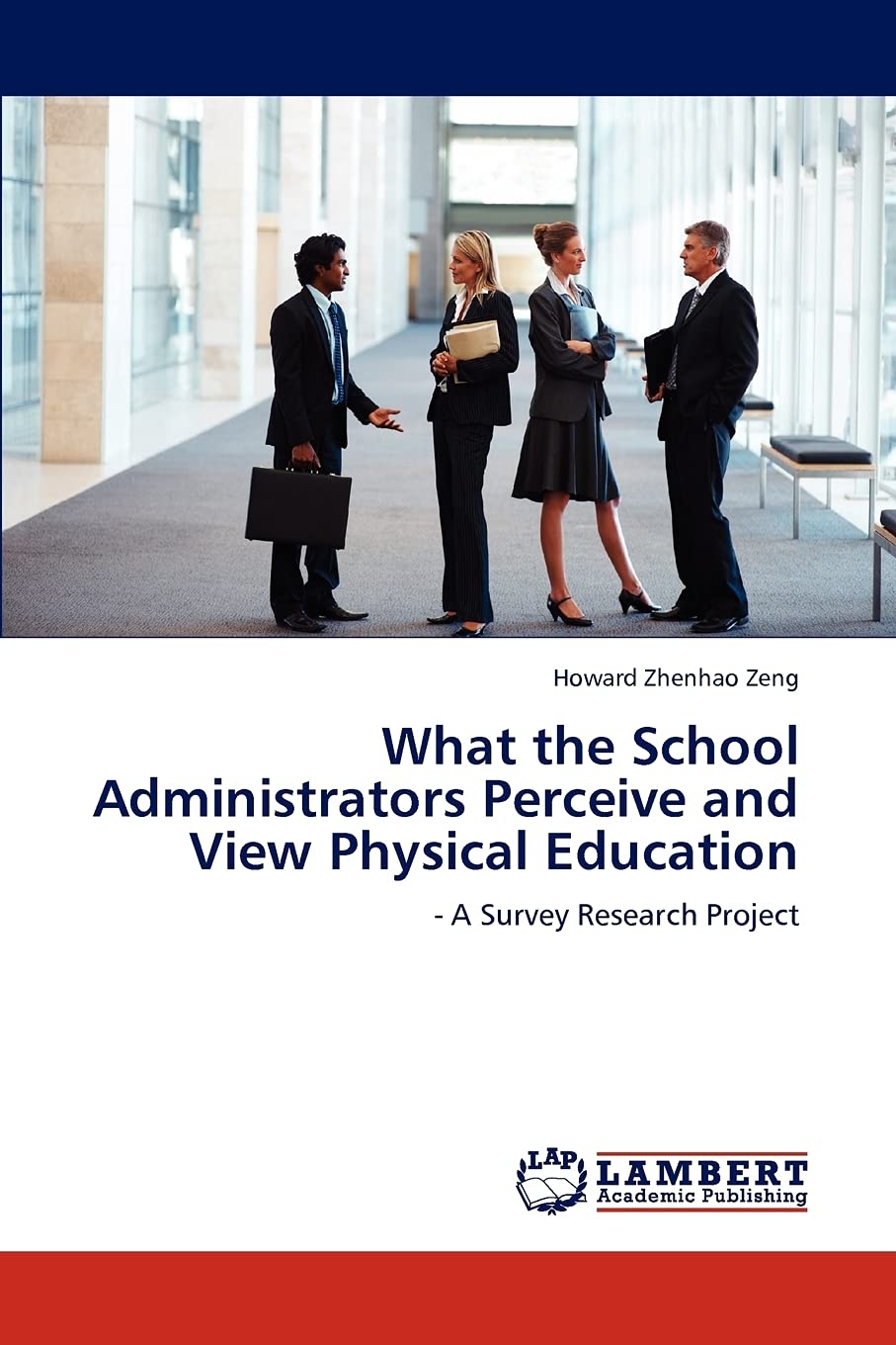 What the School Administrators Perceive and View Physical Education:  A Survey Research Project,Used